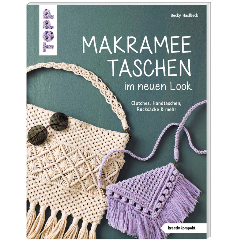 Makramee-Taschen Im Neuen Look (Kreativ.Kompakt) - Rebecca Haslbeck, Kartoniert (TB) von Frech