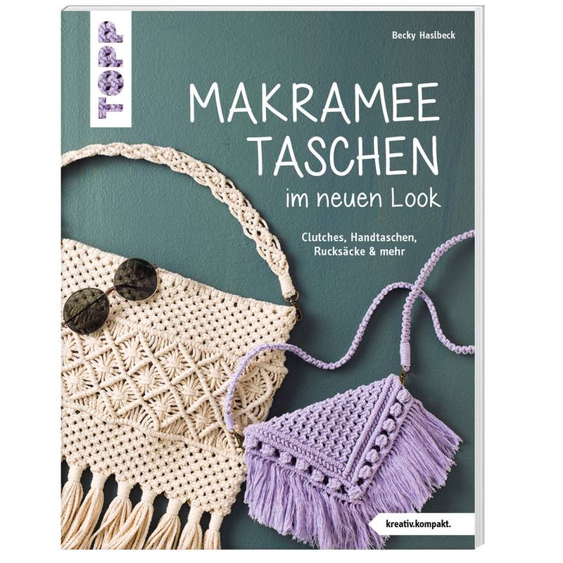 Makramee-Taschen Im Neuen Look (Kreativ.Kompakt) - Rebecca Haslbeck, Taschenbuch von Frech