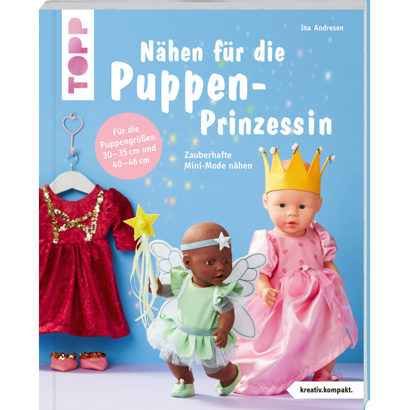 Nähen Für Die Puppen-Prinzessin (Kreativ.Kompakt.) - Ina Andresen, Taschenbuch von Frech