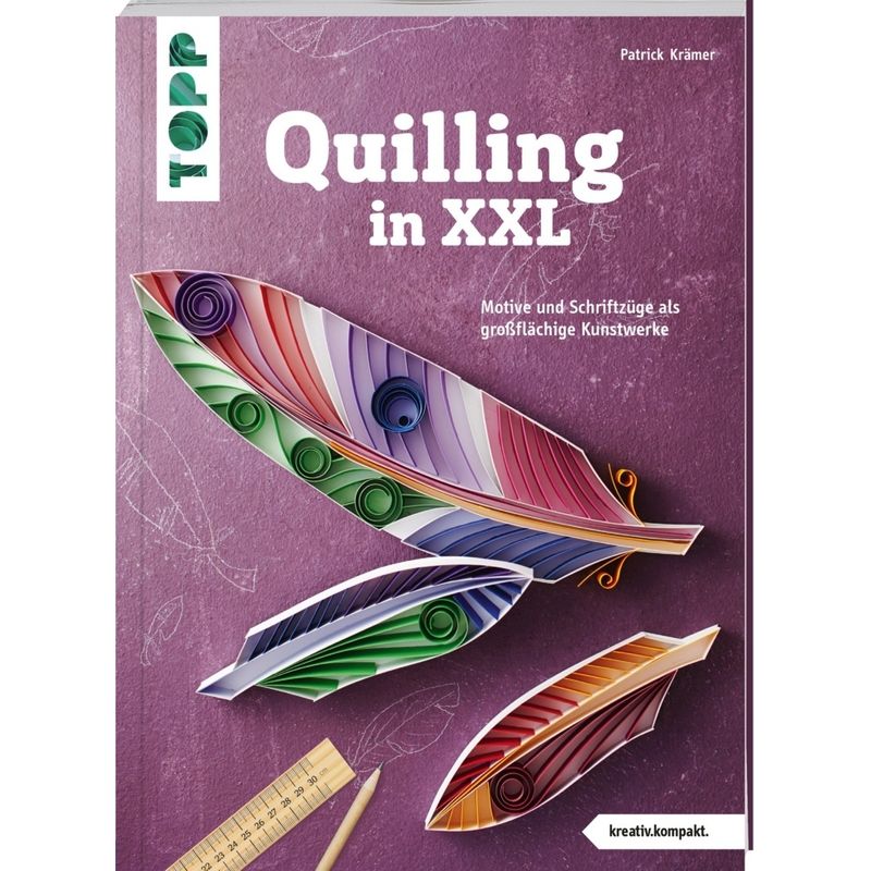 Quilling In Xxl (Kreativ.Kompakt) - Patrick Krämer, Taschenbuch von Frech