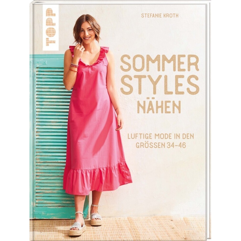 Sommer-Styles Nähen - Stefanie Kroth, Gebunden von Frech