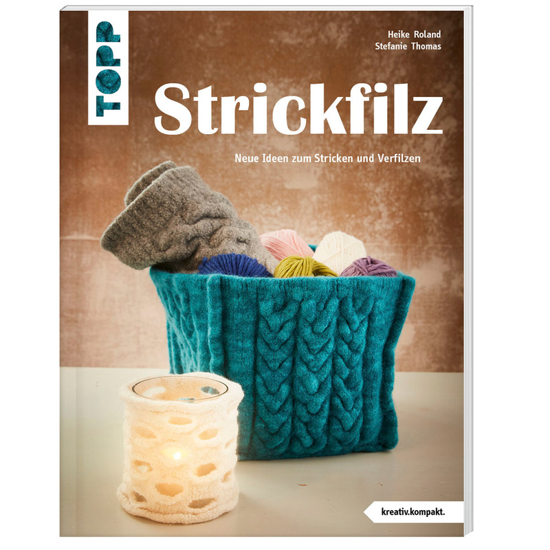 Strickfilz (Kreativ.Kompakt.) - Heike Roland, Stefanie Thomas, Taschenbuch von Frech