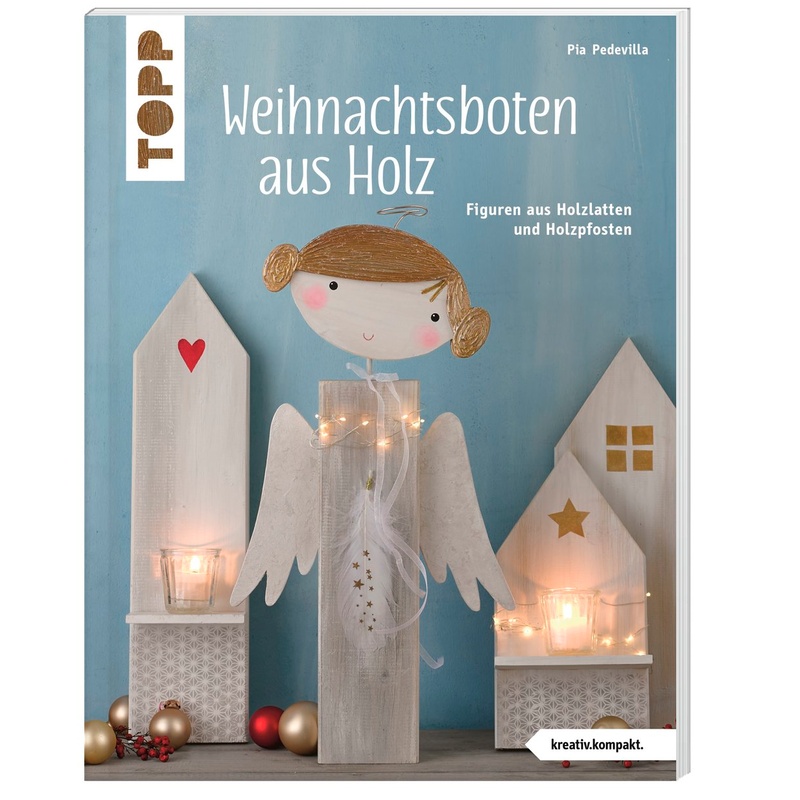 Weihnachtsboten Aus Holz / Kreativ.Kompakt. Bd.4272 - Pia Pedevilla, Taschenbuch von Frech