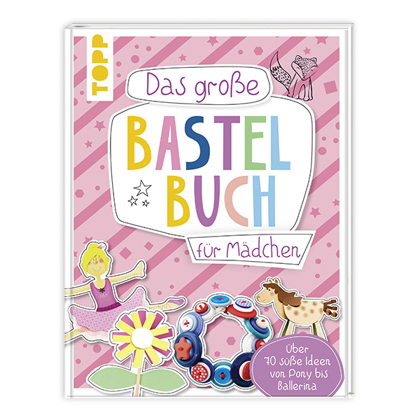 Das große Bastelbuch für Mädchen Das große Bastelbuch für Mädchen von Frechverlag