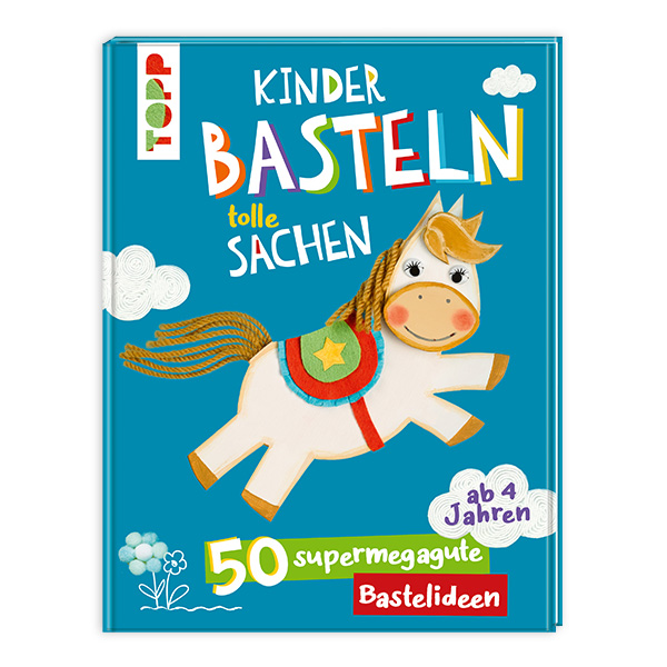 Kinder basteln tolle Sachen Kinder basteln tolle Sachen von Frechverlag