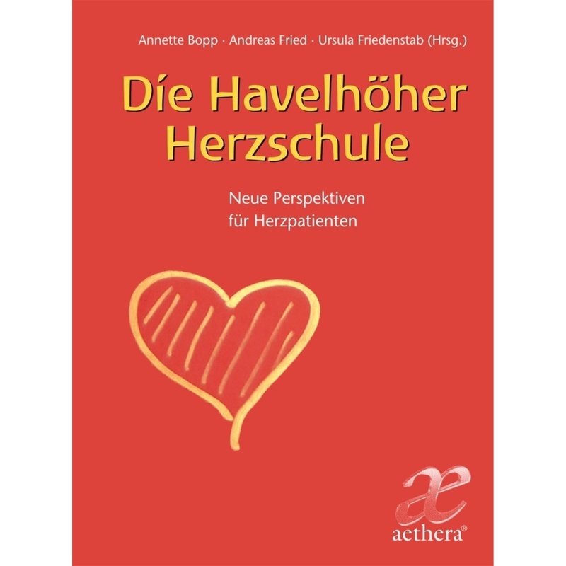 Die Havelhöher Herzschule - Andreas Fried, Ursula Friedenstaub, Annette Bopp, Gebunden von Freies Geistesleben
