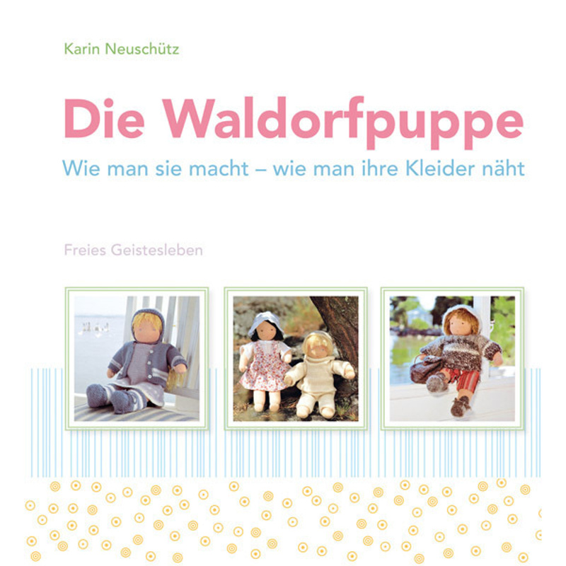 Die Waldorfpuppe - Karin Neuschütz, Gebunden von Freies Geistesleben