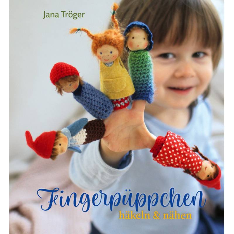 Fingerpüppchen Häkeln Und Nähen - Jana Tröger, Gebunden von Freies Geistesleben