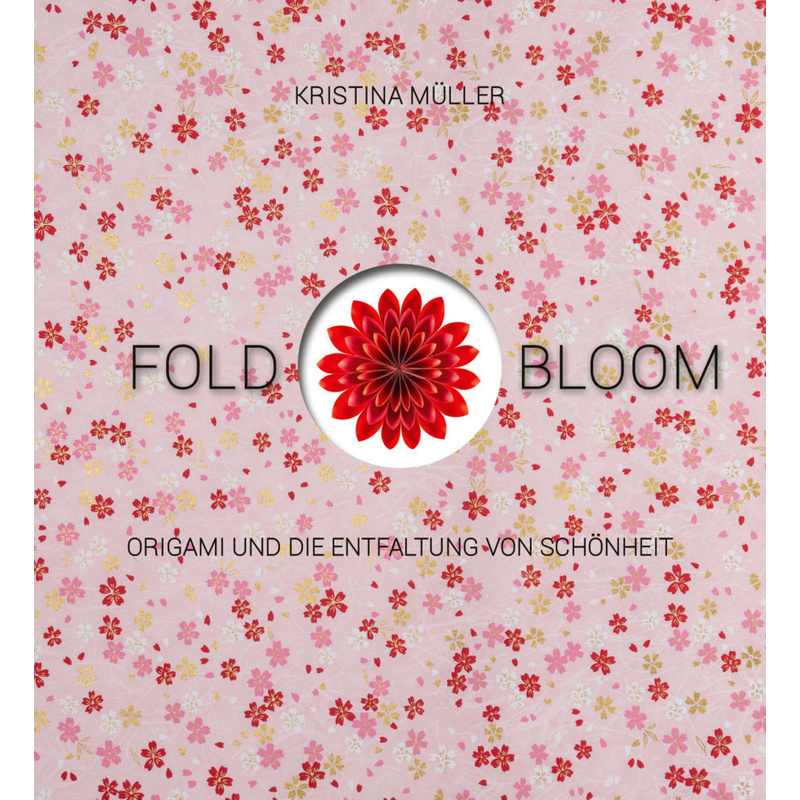 Fold & Bloom - Kristina Müller, Gebunden von Freies Geistesleben