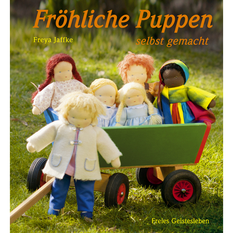 Fröhliche Puppen selbst gemacht. Freya Jaffke - Buch von Freies Geistesleben
