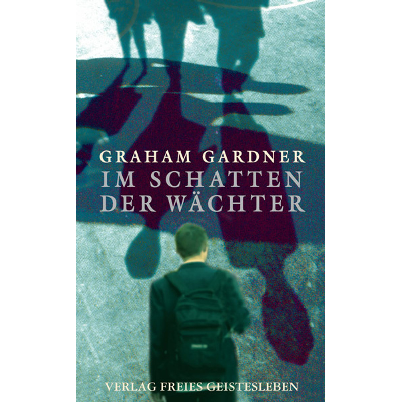 Im Schatten Der Wächter - Graham Gardner, Gebunden von Freies Geistesleben