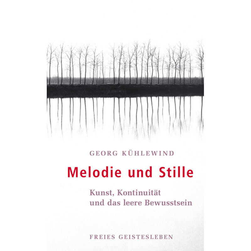 Melodie Und Stille - Georg Kühlewind, Gebunden von Freies Geistesleben