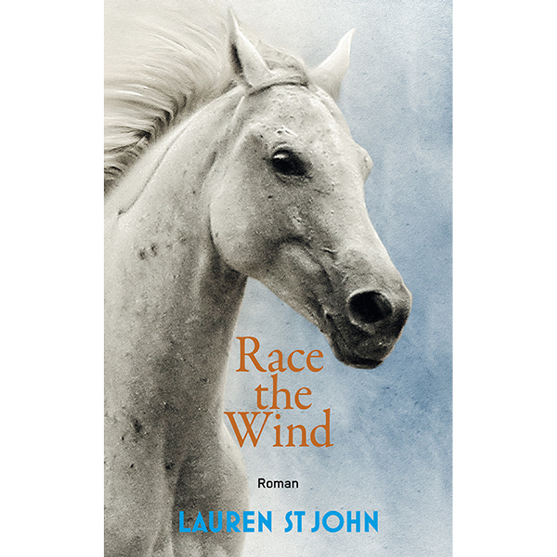 Race The Wind / One Dollar Horse Bd.2 - Lauren St John, Gebunden von Freies Geistesleben