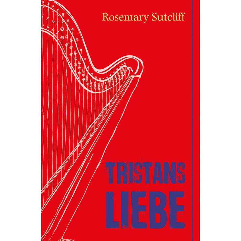 Tristans Liebe - Rosemary Sutcliff, Kartoniert (TB) von Freies Geistesleben