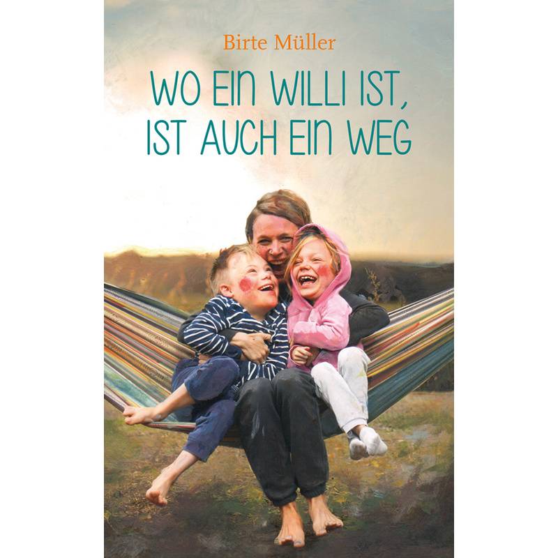 Wo Ein Willi Ist, Ist Auch Ein Weg - Birte Müller, Gebunden von Freies Geistesleben