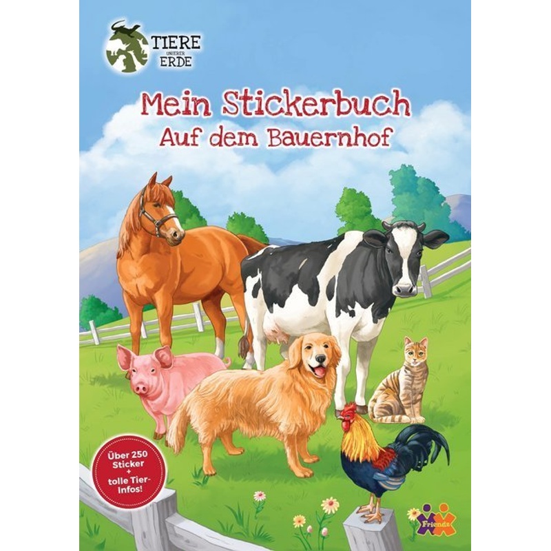 Tiere Unserer Erde. Mein Stickerbuch. Auf Dem Bauernhof, Kartoniert (TB) von Friendz / Kids und Concepts