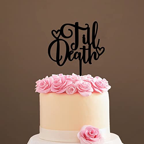Till Death Cake Topper, Till Death Hochzeitstortenaufsatz, Probe-Kuchenaufsatz, bestes Hochzeits-Partyzubehör (Till Death), Acrylschwarz von Funlucy