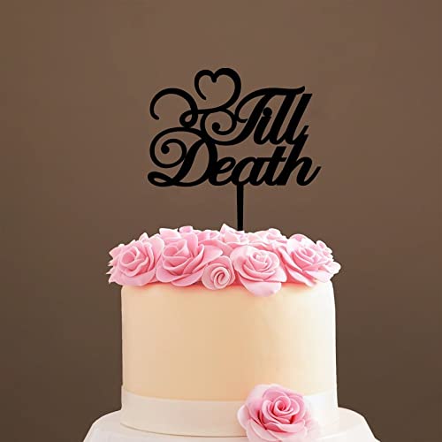 Till Death Wedding Cake Topper, Vow Renewal Cake Topper, Till Death Anniversary Cake Topper, Einzigartiges Geschenk für Hochzeit, Verlobung, Jahrestag, Schwarz von Funlucy