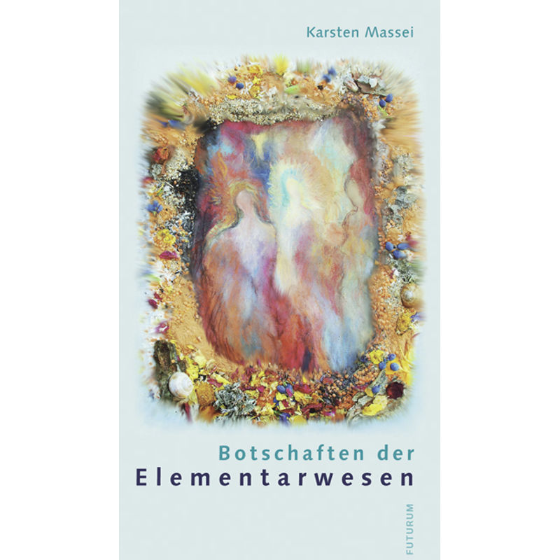Botschaften Der Elementarwesen, M. 10 Beilage - Karsten Massei, Gebunden von Futurum