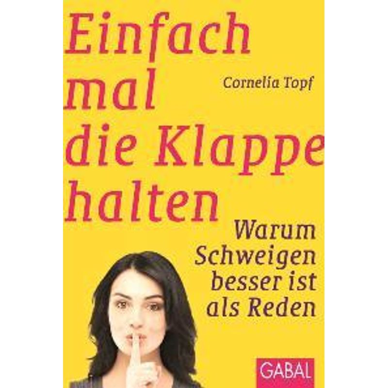 Einfach Mal Die Klappe Halten - Cornelia Topf, Kartoniert (TB) von GABAL