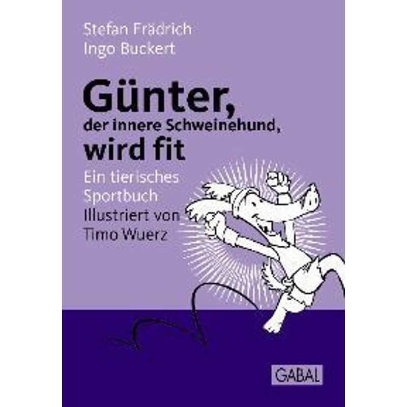 Günter, Der Innere Schweinehund, Wird Fit - Stefan Frädrich, Ingo Buckert, Kartoniert (TB) von GABAL