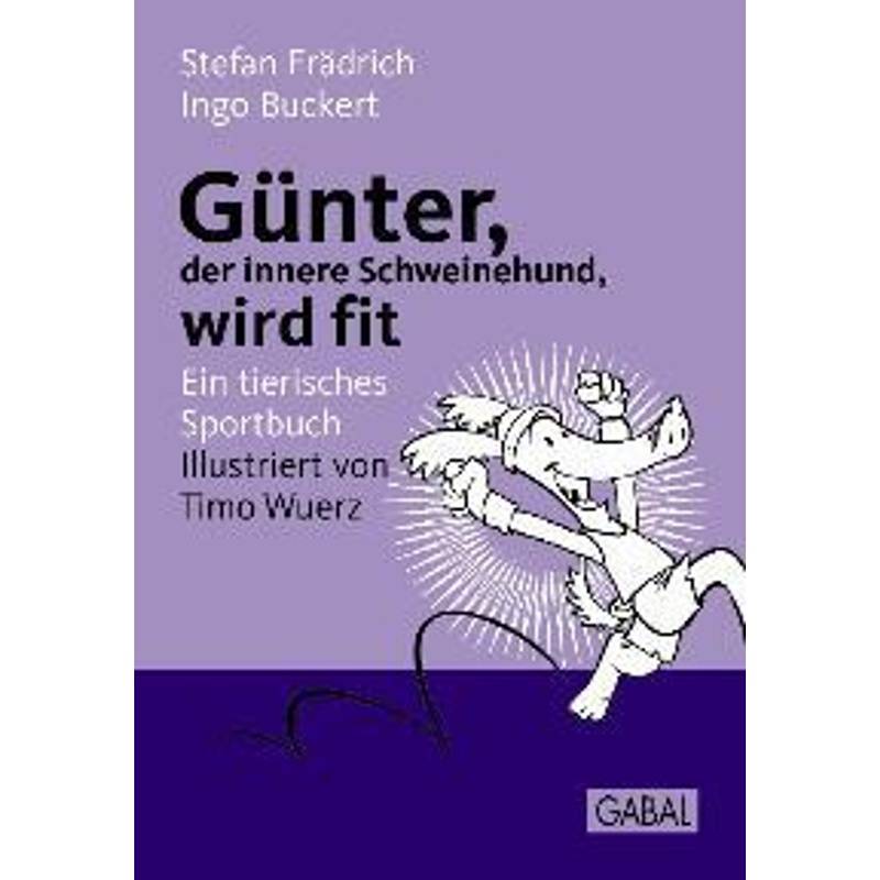 Günter, Der Innere Schweinehund, Wird Fit - Stefan Frädrich, Ingo Buckert, Kartoniert (TB) von GABAL