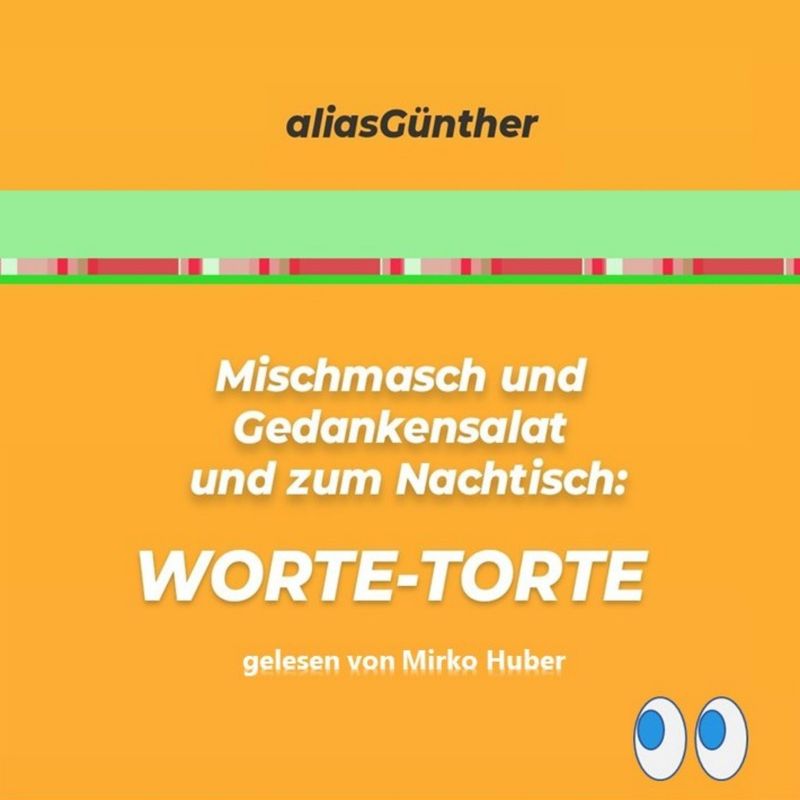 Mischmasch und Gedankensalat und zum Nachtisch: WORTE-TORTE - aliasGünther (Hörbuch-Download) von GD Publishing