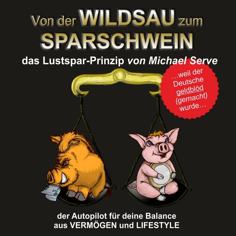 Von der Wildsau zum Sparschwein - Michael Serve (Hörbuch-Download) von GD Publishing
