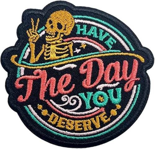 Aufnäher mit Aufschrift "Have The Day You Deserve", 7,6 cm, lustig, psychische Gesundheit, Skelett, sarkastische Klettverschluss-Stickerei, Stoffapplikation für Trucker, Hüte, Kleidung, Rucksack von GELATUDU
