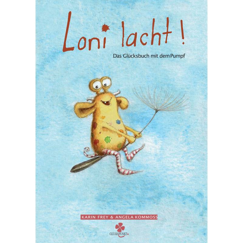 Loni Lacht! - Karin Frey, Gebunden von GLÜCKSPUNKT Verlag
