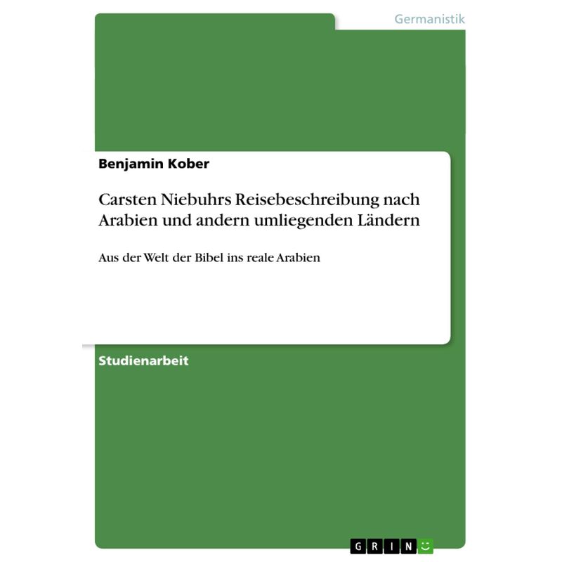 Carsten Niebuhrs Reisebeschreibung Nach Arabien Und Andern Umliegenden Ländern - Benjamin Kober, Kartoniert (TB) von GRIN Verlag