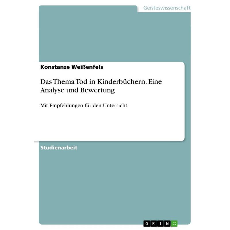 Das Thema Tod In Kinderbüchern. Eine Analyse Und Bewertung - Konstanze Weißenfels, Kartoniert (TB) von GRIN Verlag