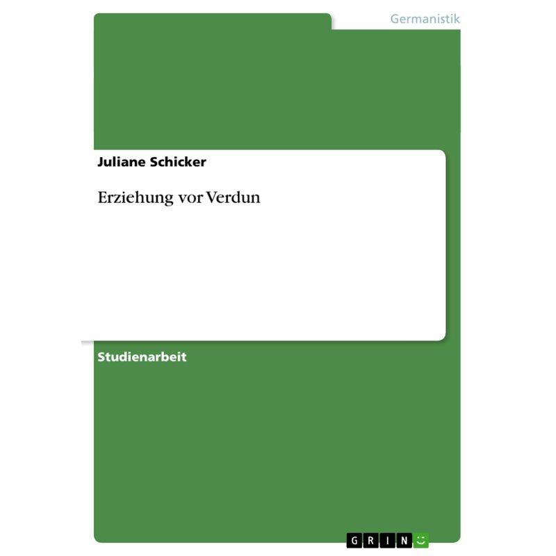 Erziehung Vor Verdun - Juliane Schicker, Kartoniert (TB) von GRIN Verlag