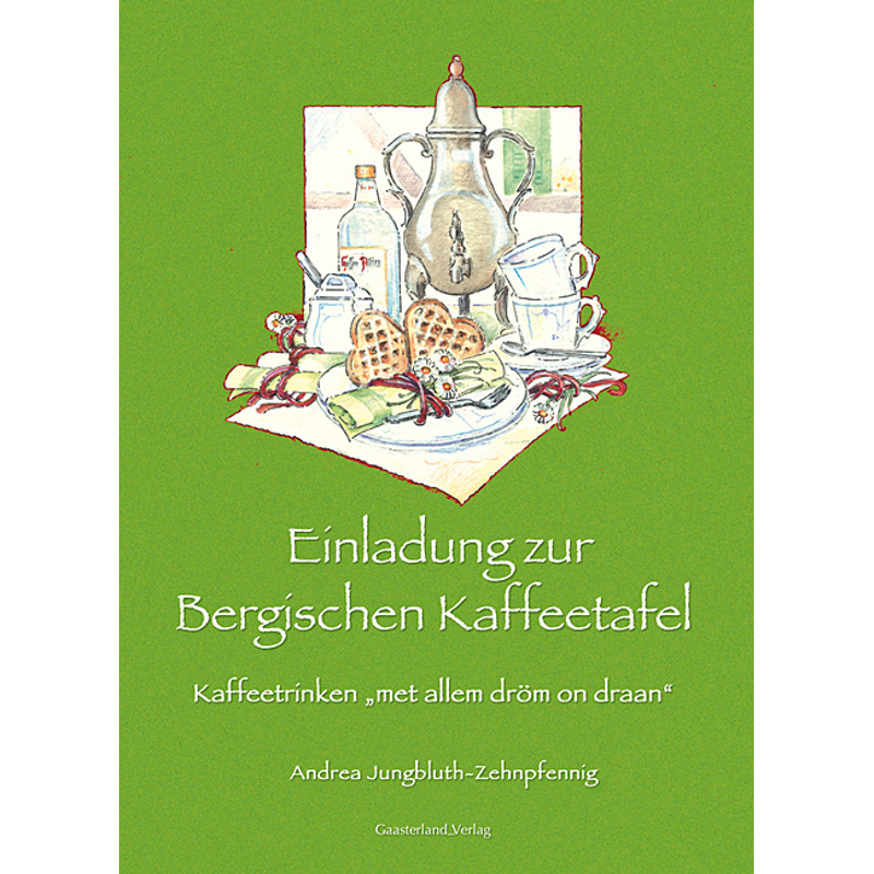 Einladung Zur Bergischen Kaffeetafel - Andrea Jungbluth-Zehnpfennig, Gebunden von Gaasterland