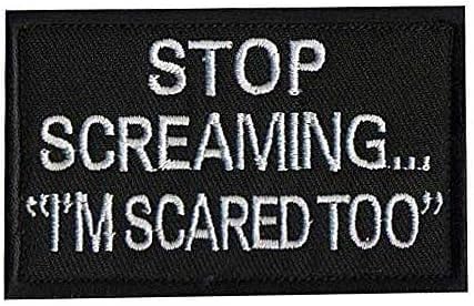 1 x schwarzer Aufnäher, Aufschrift "Stop Screaming I'm Scared Too", Militär-Klettverschluss, Taktik-Aufnäher, Verzierungen und Verzierungen von Galepromot