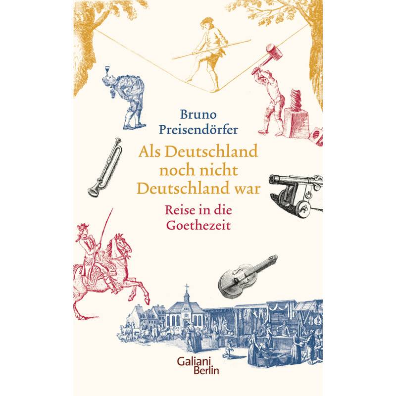 Als Deutschland Noch Nicht Deutschland War - Bruno Preisendörfer, Gebunden von Galiani ein Imprint im Kiepenheuer & Witsch Verlag