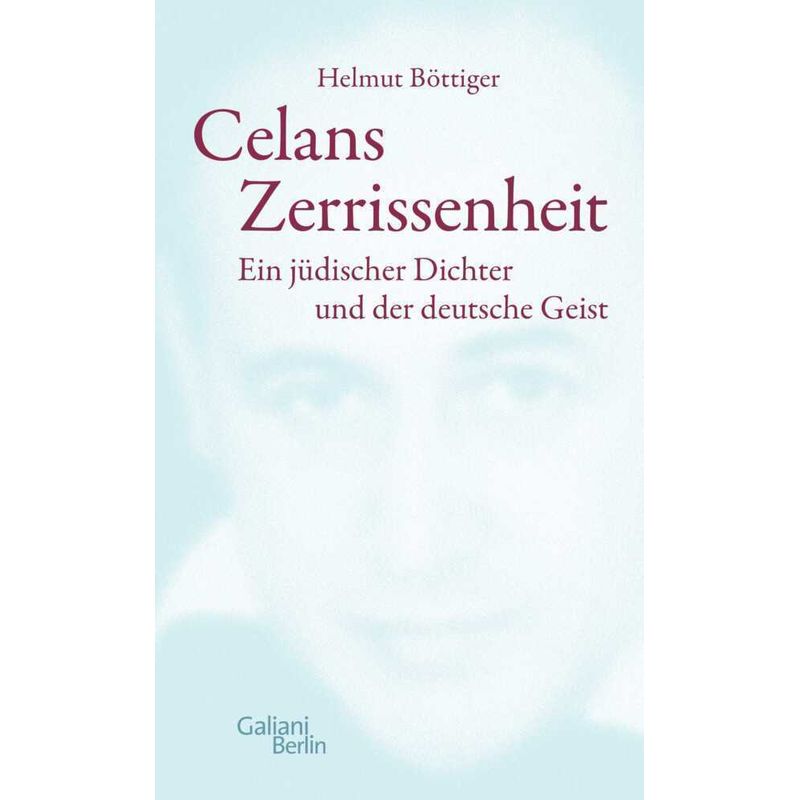 Celans Zerrissenheit - Helmut Böttiger, Gebunden von Galiani ein Imprint im Kiepenheuer & Witsch Verlag