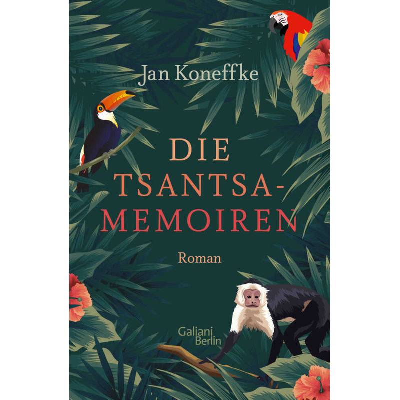 Die Tsantsa-Memoiren - Jan Koneffke, Gebunden von Galiani ein Imprint im Kiepenheuer & Witsch Verlag