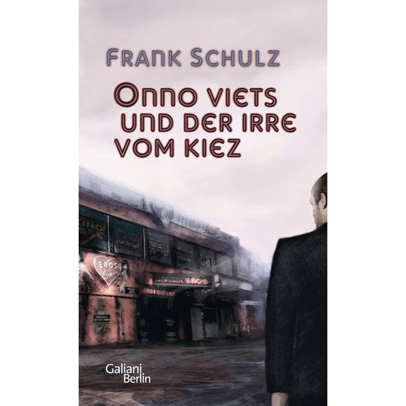 Onno Viets Und Der Irre Vom Kiez / Onno Viets Bd.1 - Frank Schulz, Gebunden von Galiani ein Imprint im Kiepenheuer & Witsch Verlag