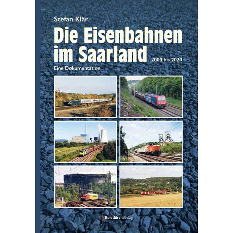 Die Eisenbahnen Im Saarland - Stefan Klär, Gebunden von Geistkirch-Verlag