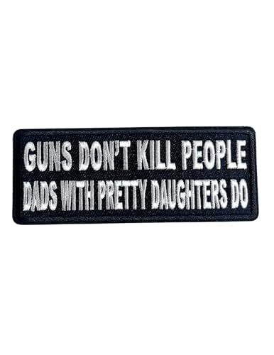 Funny Dad Aufnäher zum Aufbügeln, bestickt, Motiv: Guns Don't Kill People Dads with Pretty Daughters Do, Schwarz und Weiß, 7,6 cm von Generic