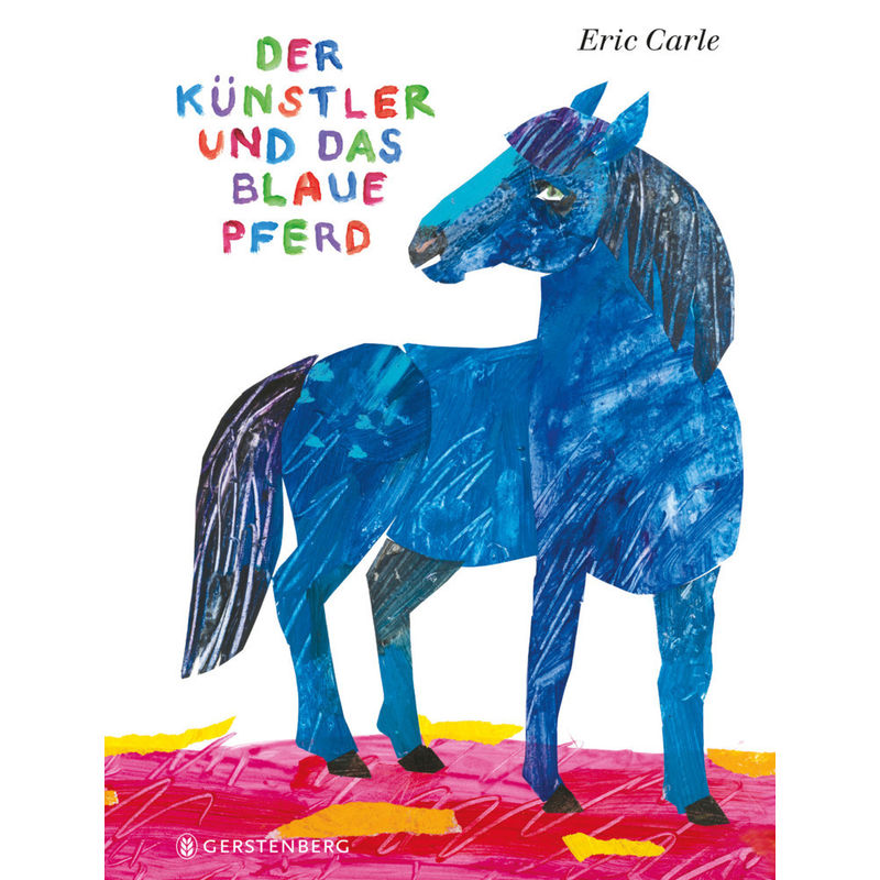 Der Künstler Und Das Blaue Pferd - Eric Carle, Gebunden von Gerstenberg Verlag