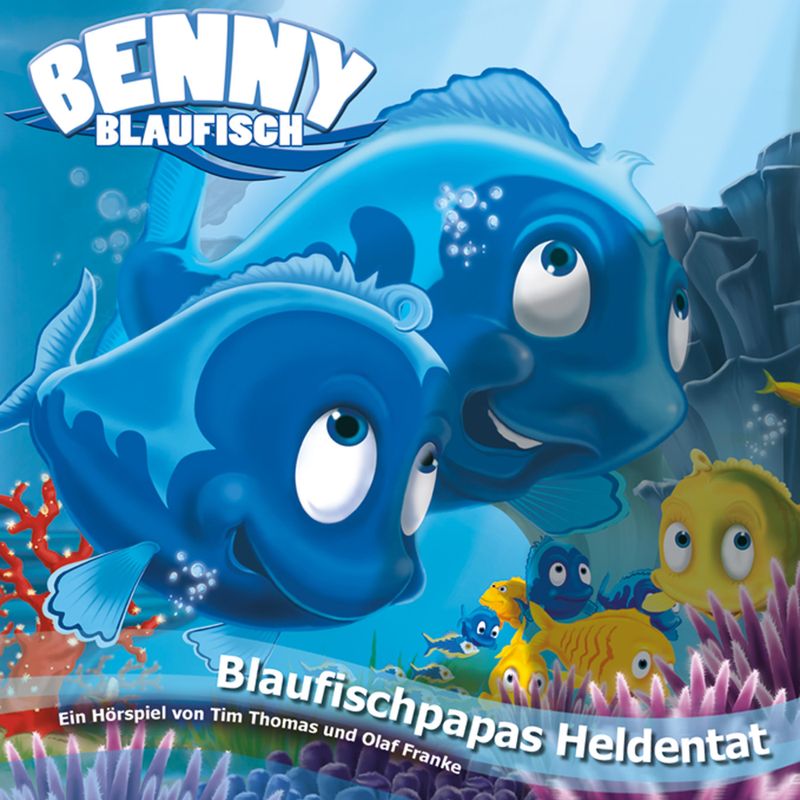 Benny Blaufisch - 6 - 06: Blaufischpapas Heldentat - Tim Thomas, Olaf Franke (Hörbuch-Download) von Gerth Medien