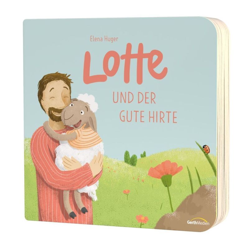 Lotte Und Der Gute Hirte - Elena Huger, Pappband von Gerth Medien
