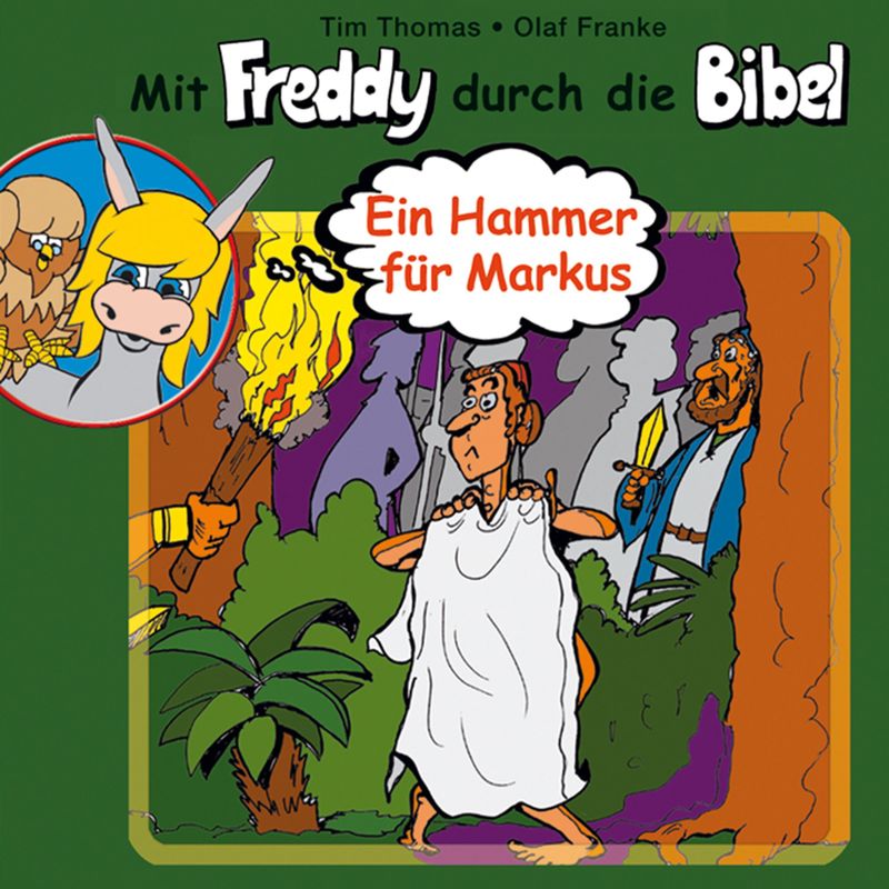 Mit Freddy durch die Bibel - 7 - 07: Ein Hammer für Markus - Olaf Franke, Tim Thomas (Hörbuch-Download) von Gerth Medien