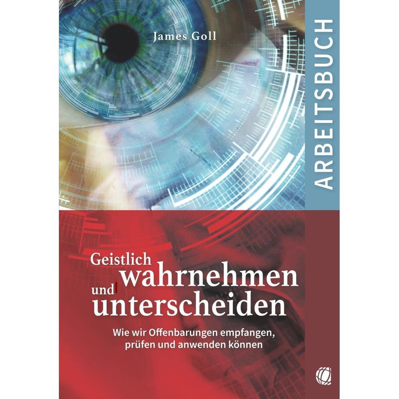 Geistlich Wahrnehmen Und Unterscheiden (Arbeitsbuch) - James Goll, Kartoniert (TB) von GloryWorld-Medien