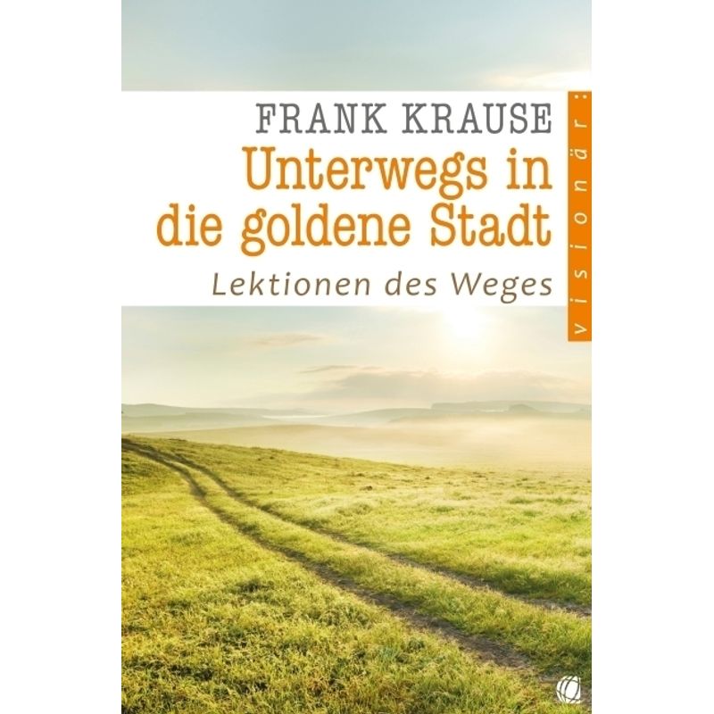 Unterwegs In Die Goldene Stadt - Frank Krause, Kartoniert (TB) von GloryWorld-Medien