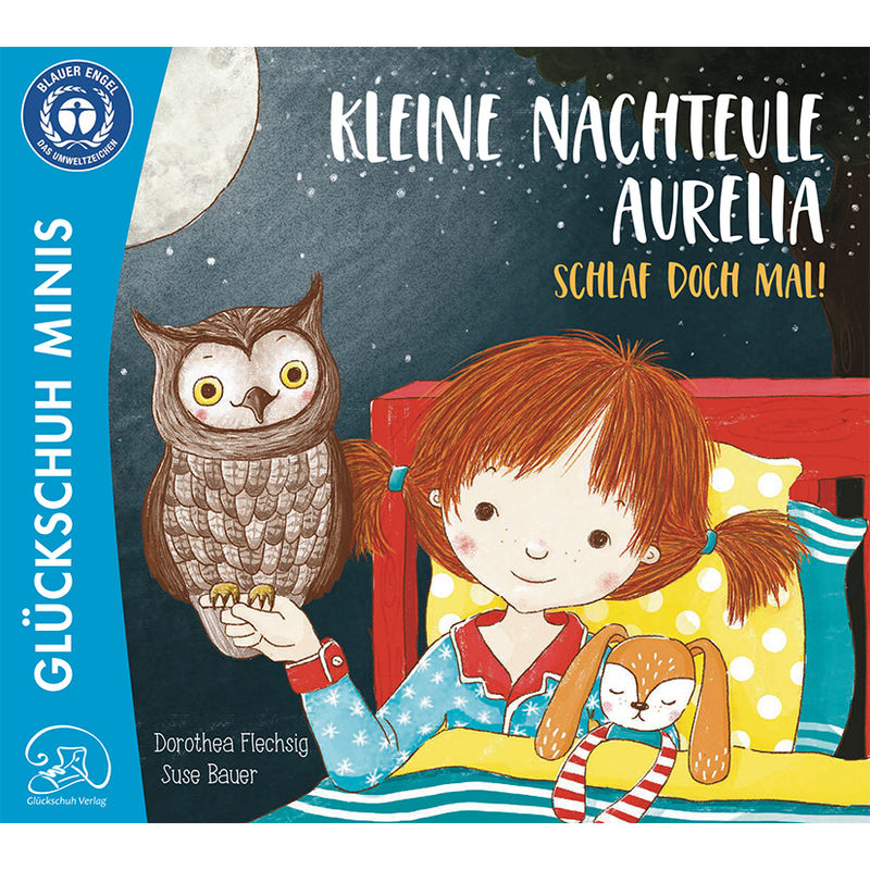 Kleine Nachteule Aurelia. Schlaf Doch Mal! - Dorothea Flechsig, Kartoniert (TB) von Glückschuh-Verlag