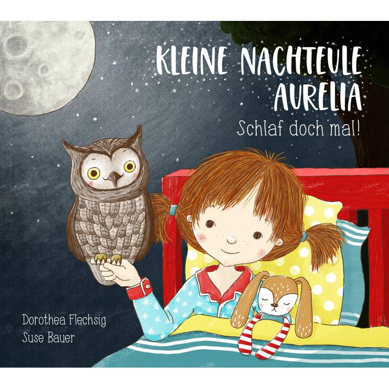 Kleine Nachteule Aurelia. Schlaf Doch Mal! - Dorothea Flechsig, Suse Bauer, Gebunden von Glückschuh-Verlag