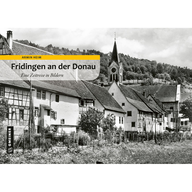 Fridingen An Der Donau - Armin Heim, Kartoniert (TB) von Gmeiner-Verlag